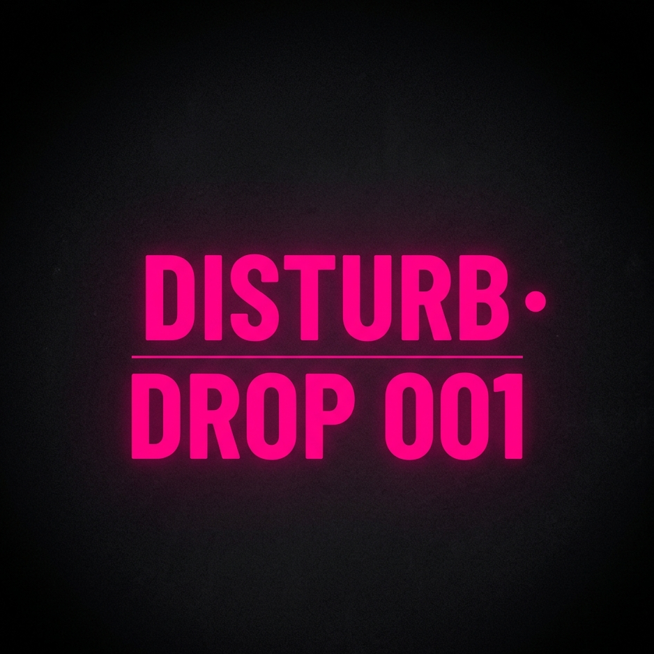 DISTURB – Limited Drops